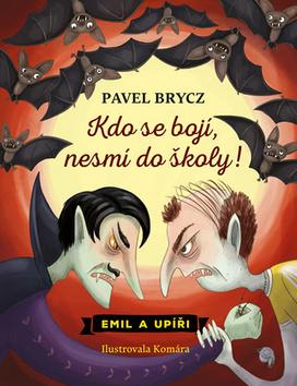 Kniha: Kdo se bojí, nesmí do školy! - Emil a upíři - 1. vydanie - Pavel Brycz