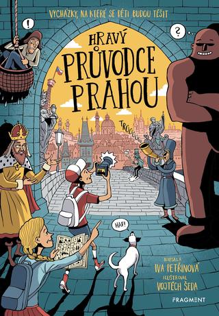 Kniha: Hravý průvodce Prahou - Vycházky, na které se budou děti těšit - 1. vydanie - Iva  Petřinová