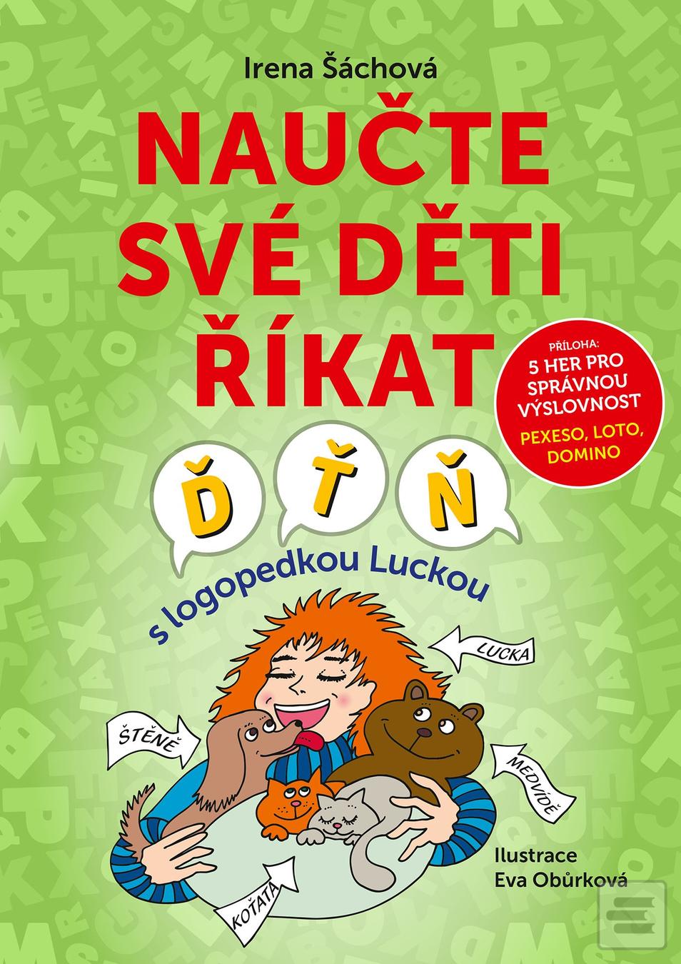 Kniha: Naučte své děti říkat Ď, Ť, Ň - S logopedkou Luckou - 1. vydanie - Irena Šáchová