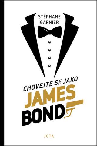 Kniha: Chovejte se jako James Bond - 1. vydanie - Stéphane Garnier