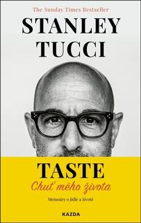 Kniha: Taste Chuť mého života - Memoáry o jídle a životě - Stanley Tucci