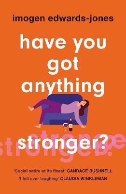 Kniha: Have You Got Anything Stronger? - 1. vydanie - Imogen Edwards-Jonesová