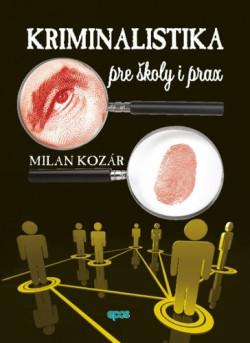 Kniha: Kriminalistika pre školy a prax - Milan Kozár