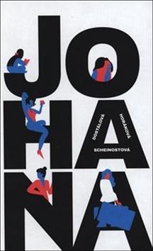 Kniha: Johana - 1. vydanie - Zuzana Dostálová; Pavla Horáková; Alena Scheinostová