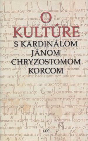 Kniha: O kultúre - s kardinálom Jánom Chryzostomom Korcom - Mária Bátorová