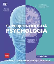 Kniha: Superjednoduchá psychológia: Podrobná a prehľadná študijná príručka - Podrobná a prehľadná študijná príručka - 1. vydanie