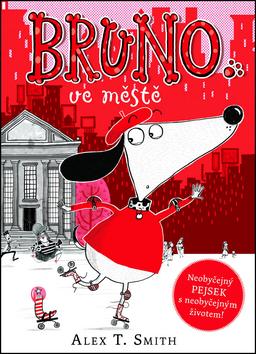 Kniha: Bruno ve městě - Alex T. Smith