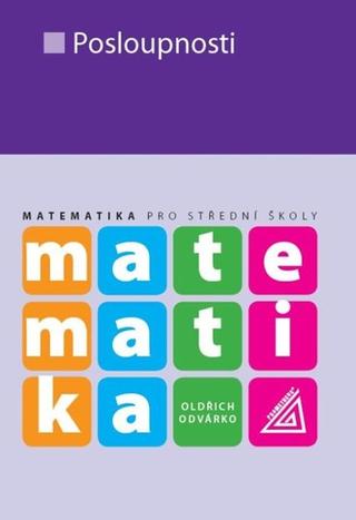 Kniha: Matematika pro střední školy - Posloupnosti - Oldřich Odvárko