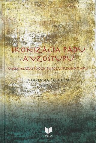 Kniha: Ikonizácia pádu a vzostupu v arcinaratívoch popoluškinho typu - Mariana Čechová
