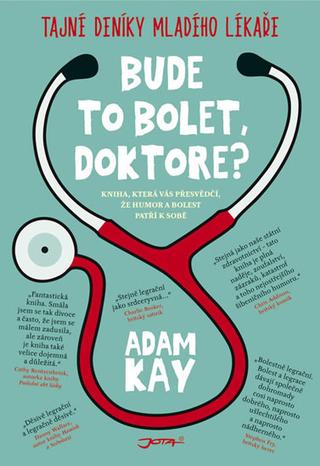 Kniha: Jak jsem se (ne)stal doktorem - Kniha, která vás přesvědčí, že humor a bolest patří k sobě - 1. vydanie - Adam Kay