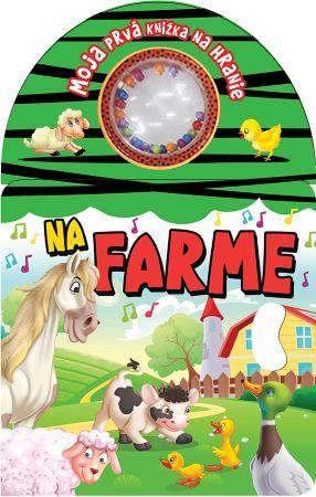 Kniha: Moja prvá knižka na hranie - Na farme - Moja prvá knižka na hranie