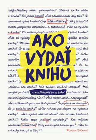 Kniha: Ako vydať knihu - a nezblázniť sa z toho - Monika Zbínová