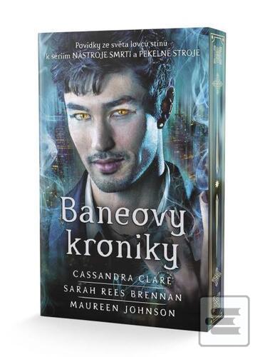Kniha: Baneovy kroniky - Povídky ze světa lovců stínů k sériím Nástroje smrti a Pekelné stroje - 1. vydanie - Cassandra Clare