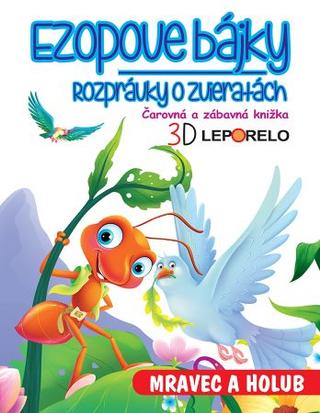 Kniha: Ezopove bájky - Mravec a holub (3D leporelo) - Rozprávky o zvieratách. Čarovná a zábavná knižka