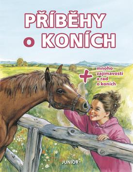 Kniha: Příběhy o koních - + mnoho zajímavostí a rad o koních