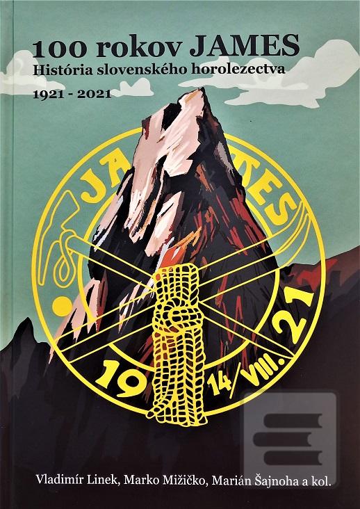 Kniha: 100 rokov JAMES - História slovenského horolezectva 1921-2021 - Vladimír Linek
