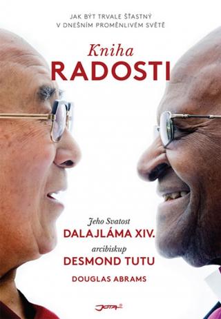 Kniha: Kniha radosti - jak být trvale šťastný v dnešním preměnlivém světe - 1. vydanie - Desmond Tutu
