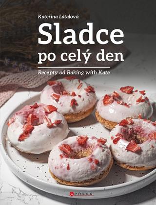 Kniha: Sladce po celý den - Recepty od Baking with Kate - 1. vydanie - Kateřina Látalová