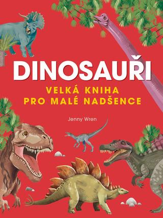 Kniha: Velká kniha dinosaurů - 1. vydanie