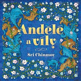 Kniha: Andělé a víly - 1. vydanie - Sri Chinmoy