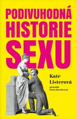 Kniha: Podivuhodná historie sexu - 1. vydanie - Kate Lister