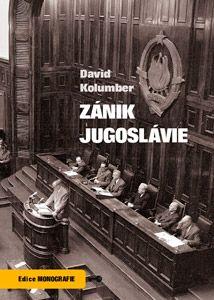 Kniha: Zánik Jugoslávie - David Kolumber