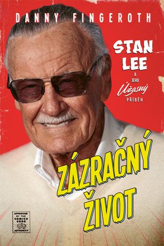 Kniha: Zázračný život - Stan Lee a jeho úžasný příběh - 1. vydanie - Danny Fingeroth