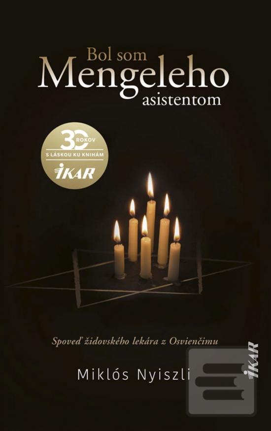 Kniha: Bol som Mengeleho asistentom - Spoveď židovského lekára z Osvienčimu - 1. vydanie - Miklos Nyiszli