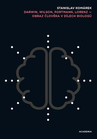 Kniha: Darwin, Wilson, Portmann, Lorenz - Obraz člověka v dílech biologů - 1. vydanie - Stanislav Komárek