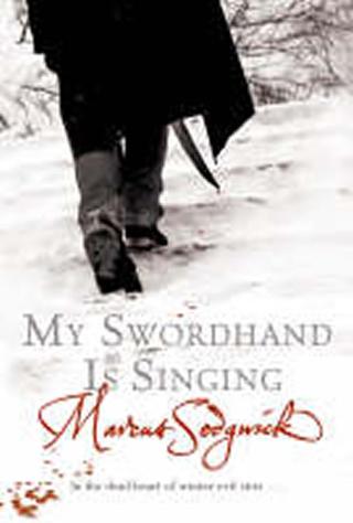 Kniha: My Swordhand is Singing - 1. vydanie - Marcus Sedgwick