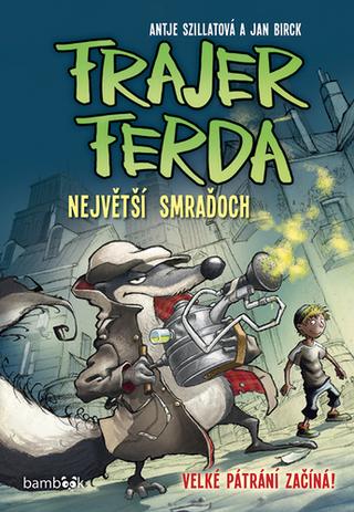 Kniha: Frajer Ferda Největší smraďoch - 1. vydanie - Antje Szillat