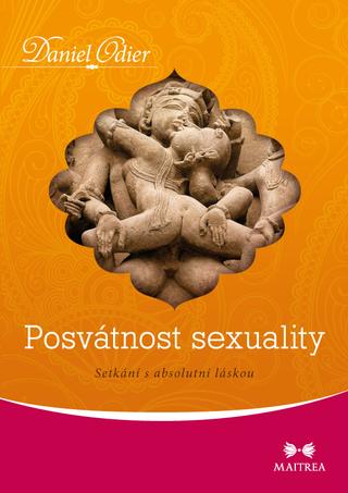 Kniha: Posvátnost sexuality - Setkání s absolutní láskou - Daniel Odier