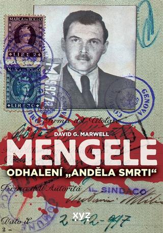Kniha: Mengele: Odhalení Anděla smrti - 1. vydanie - David G. Marwell