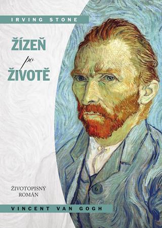 Kniha: Žízeň po životě - Román o Vincentu van Goghovi - 4. vydanie - Irving Stone