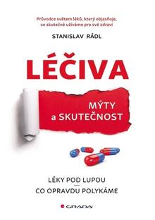 Kniha: Léčiva - Mýty a skutečnost - Stanislav Rádl