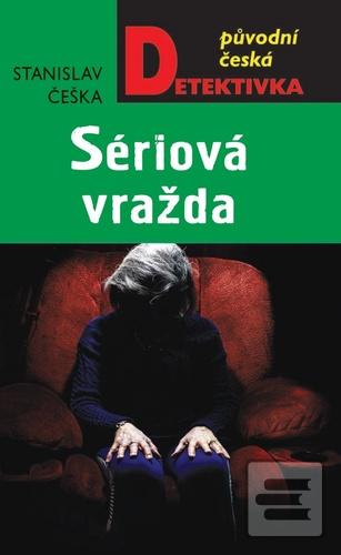 Kniha: Sériová vražda - 1. vydanie - Stanislav Češka