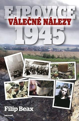 Kniha: Válečné nálezy Ejpovice 1945 - 1. vydanie - Filip Beax