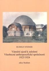 Kniha: Vánoční sjezd k založení Všeobecné anthroposofické společnosti 1923-1924 - Rudolf Steiner
