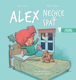 Kniha: Alex nechce spať - Ako deťom pomôcť k pokojnému spánku - 1. vydanie - Rosa Jové, Raúl Grabau