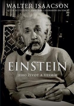Kniha: Einstein Jeho život a vesmír - Jeho život a vesmír - Walter Isaacson