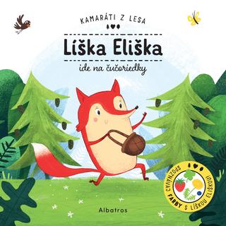 Kniha: Líška Eliška ide na čučoriedky - Kamaráti z lesa - 1. vydanie - Petra Bartíková