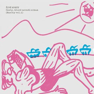 Kniha: Živé kvety: Cesty, ktoré nevedú nikam (Rarity vol. 1) - CD - Živé kvety