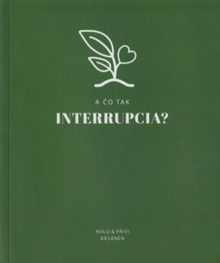 Kniha: A čo tak interrupcia? - Päivi a Niila Räsänen