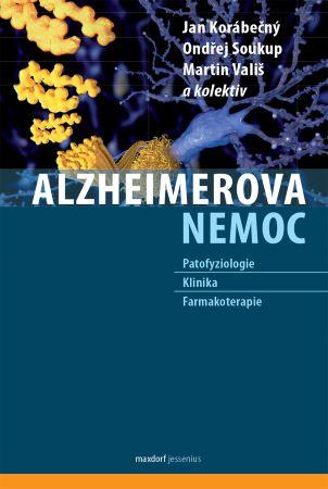 Kniha: Alzheimerova nemoc - Patofyziologie - Klinika - Farmakoterapie - 1. vydanie - Jan Korábečný; Ondřej Soukup; Martin Vališ