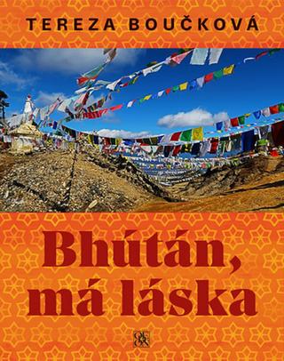 Kniha: Bhútán, má láska - 1. vydanie - Tereza Boučková