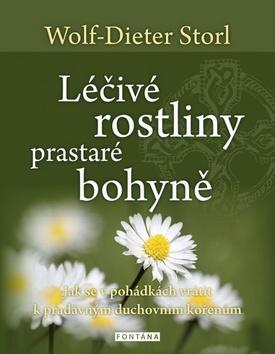 Kniha: Léčivé rostliny prastaré bohyně - Jak se v pohádkách vrátit k pradávným duchovním kořenům - 1. vydanie - Wolf-Dieter Storl
