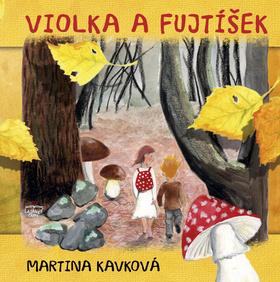 Kniha: Violka a Fujtíšek - 1. vydanie - Martina Kavková