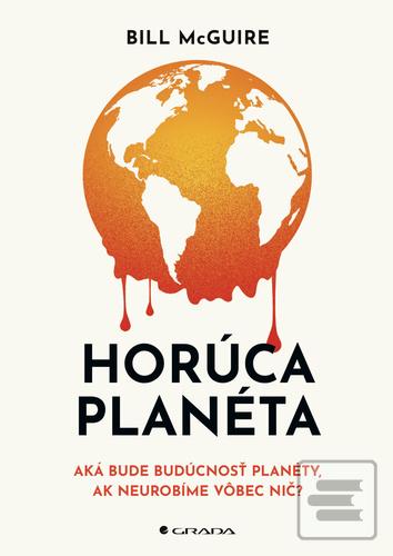 Kniha: Horúca planéta - Aká bude budúcnosť planéty, ak neurobíme vôbec nič? - Bill McGuire