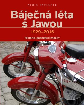 Kniha: Báječná léta s Jawou - Historie legndární značky - Alois Pavlůsek