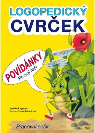 Kniha: Logopedický cvrček Povídánky Rozvoj řeči - Pracovní sešit - 1. vydanie - Zdeňka Koppová